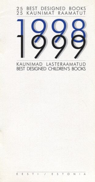 25 kaunimat raamatut 1998/1999. Kaunimad lasteraamatud. 25 best designed books 1998/1999. Best designed children's books