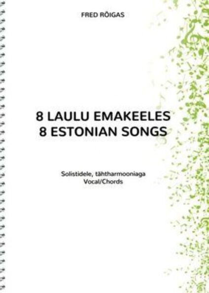 8 laulu emakeeles. 8 Estonian Songs