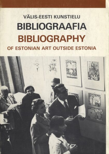 A bibliography of estonian art and artists outside Estonia. Välis-Eesti kunstielu bibliograafia