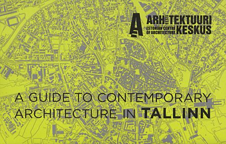 A guide to contemporary architecture in Tallinn