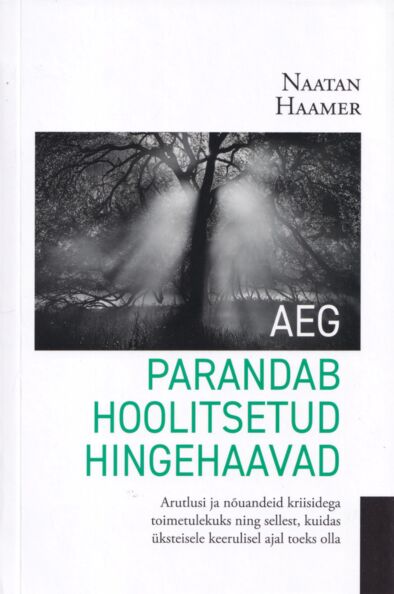 Aeg parandab hoolitsetud hingehaavad