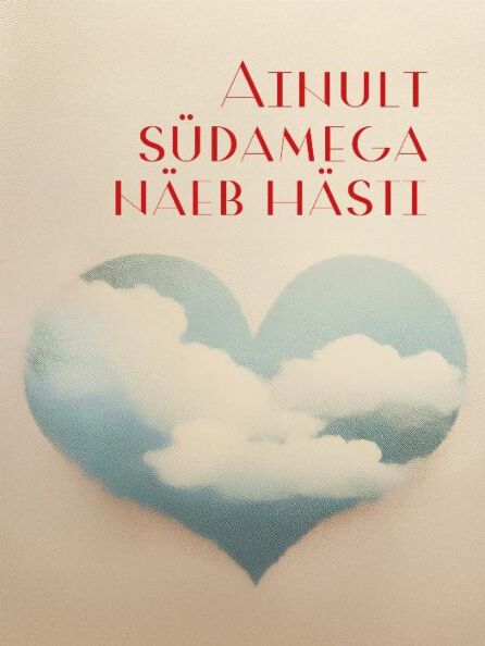 Ainult südamega näeb hästi