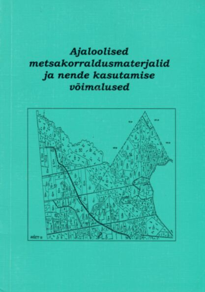 Ajaloolised metsakorraldusmaterjalid ja nende kasutamise võimalused