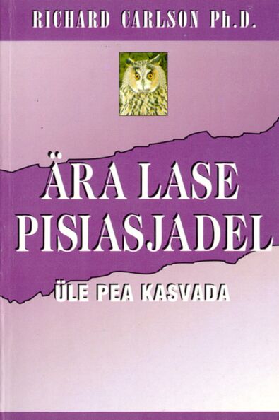 Ära lase pisiasjadel üle pea kasvada...