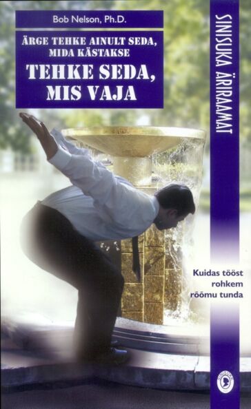 Ärge tehke ainult seda, mida kästakse! Tehke seda, mis vaja