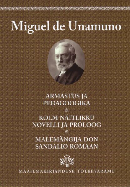Armastus ja pedagoogika. Kolm näitlikku novelli ja proloog. Malemängija don Sandalio romaan