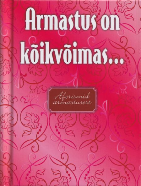 Armastus on kõikvõimas...
