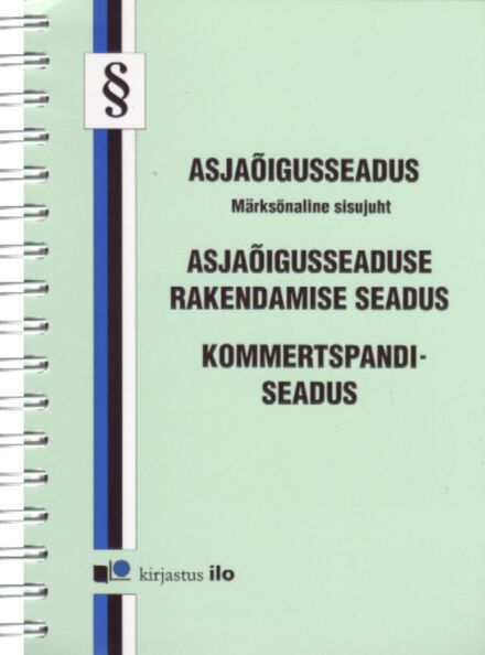Asjaõigusseadus. Asjaõigusseaduse rakendamise seadus. Kommertspandiseadus