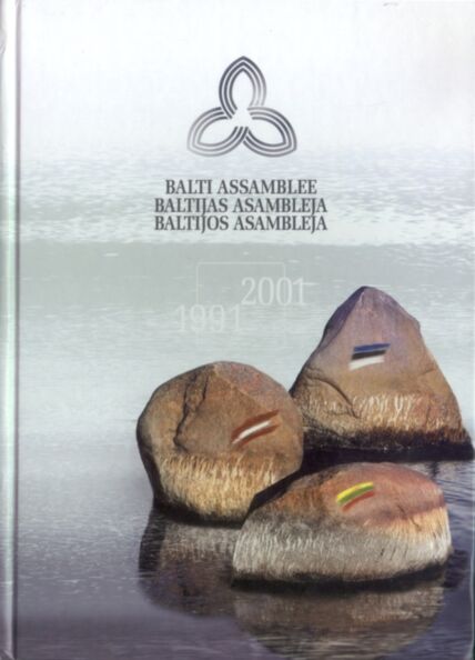 Balti Assamblee. Baltijas Asambleja. Baltijos Asambleja. 1991-2001