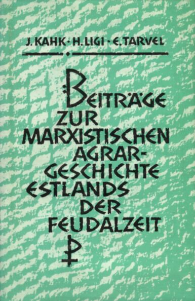 Beiträge zur marxistischen Agrargeschichte Estlands der Feudalzeit