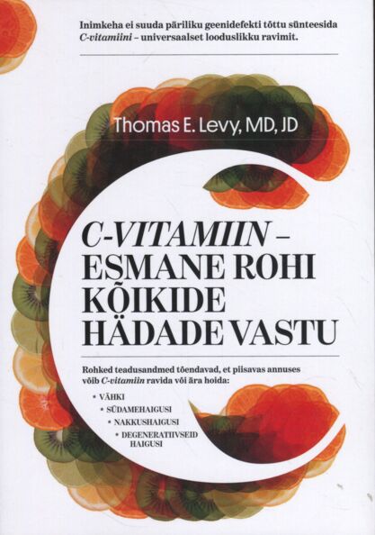 C-vitamiin– esmane rohi kõikide hädade vastu