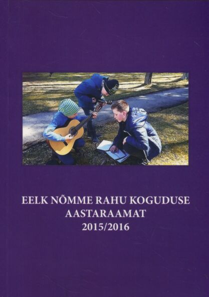 EELK Nõmme Rahu koguduse aastaraamat 2015/2016