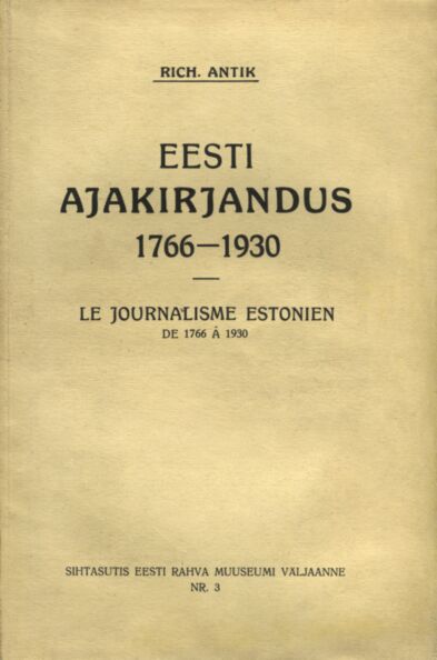 Eesti ajakirjandus 1766-1930. Le journalisme estonien de 1766 à 1930