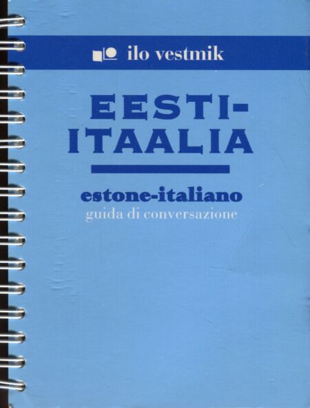 Eesti-itaalia vestmik. Estone-italiano guida di conversazione