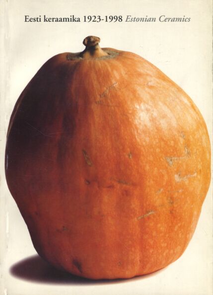 Eesti keraamika 1923-1998. Estonian ceramics 1923-1998