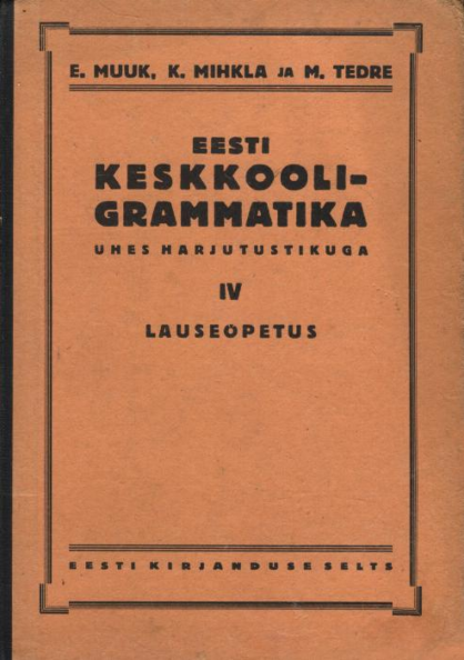 Eesti keskkooli-grammatika ühes harjutustikuga 4. osa
