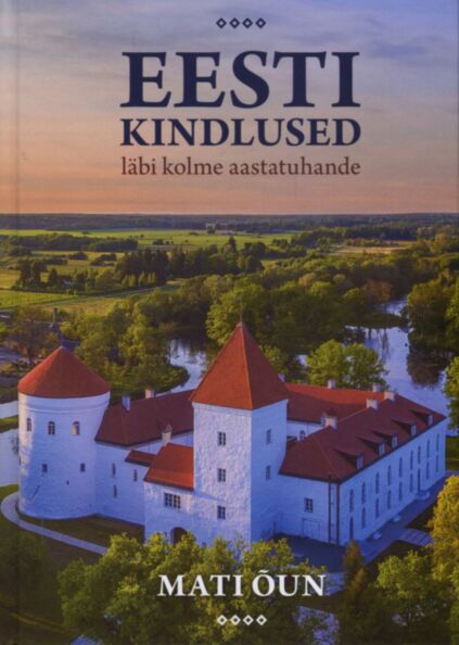 Eesti kindlused läbi kolme aastatuhande