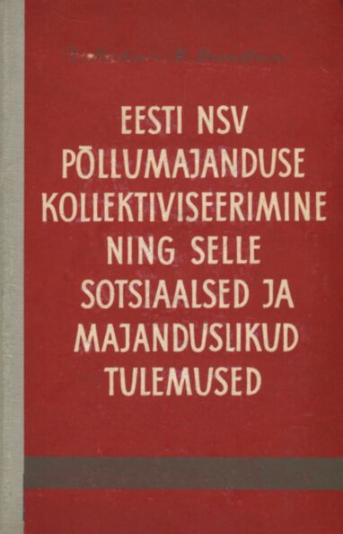 Eesti NSV põllumajanduse kollektiviseerimine ning selle sotsiaalsed ja majanduslikud tulemused