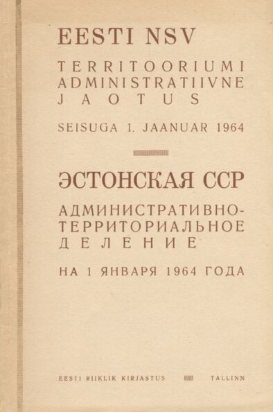 Eesti NSV territooriumi administratiivne jaotus. Seisuga 1. jaanuar 1964