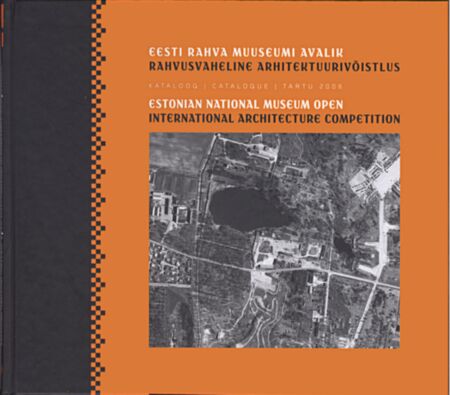Eesti Rahva Muuseumi avalik rahvusvaheline arhitektuurivõistlus. Estonian National Museum Open International Architecture Competition