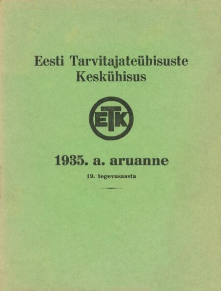Eesti Tarvitajateühisuste Keskühisus. 1935. a. aruanne