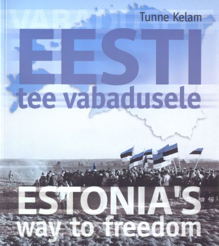 Eesti tee vabadusele. Estonia's way to freedom