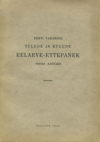 Eesti Vabariigi tulude ja kulude eelarve-ettepanek 1940/41. aastaks