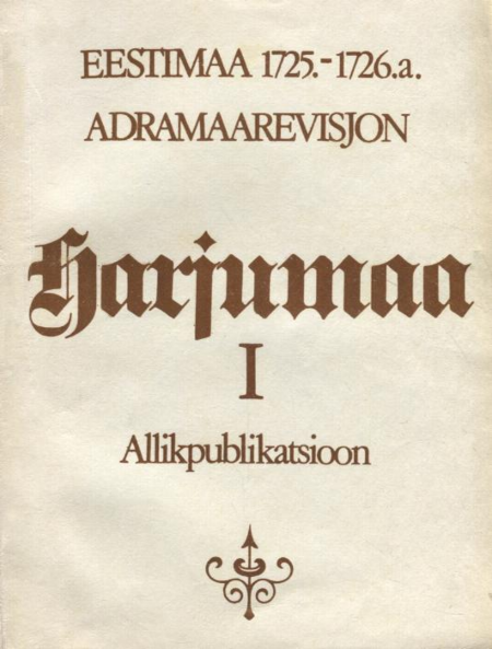Eestimaa 1725.-1726. a. adramaarevisjon. Estländische Hakenrevision von 1725 bis 1726 1. osa