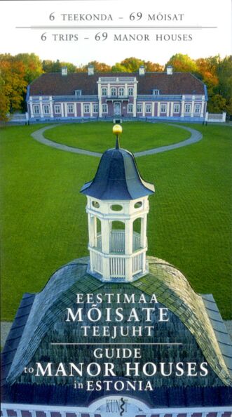Eestimaa mõisate teejuht. Guide to Manor Houses in Estonia