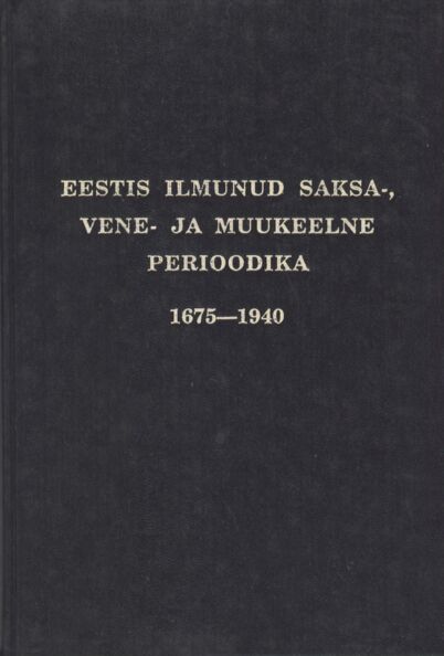 Eestis ilmunud saksa-, vene- ja muukeelne perioodika 1675-1940