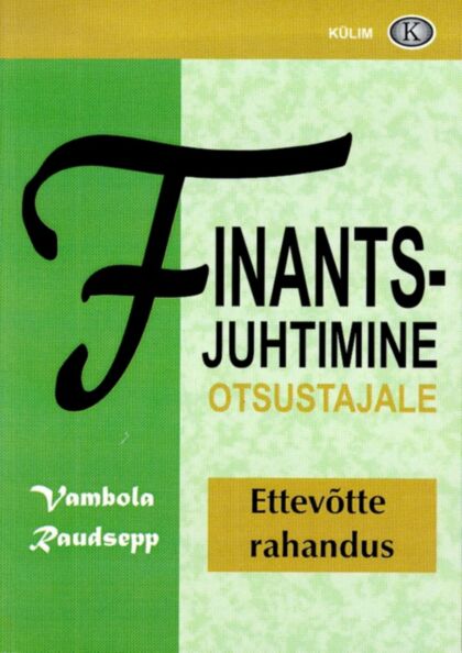 Finantsjuhtimine otsustajale. Ettevõtte rahandus
