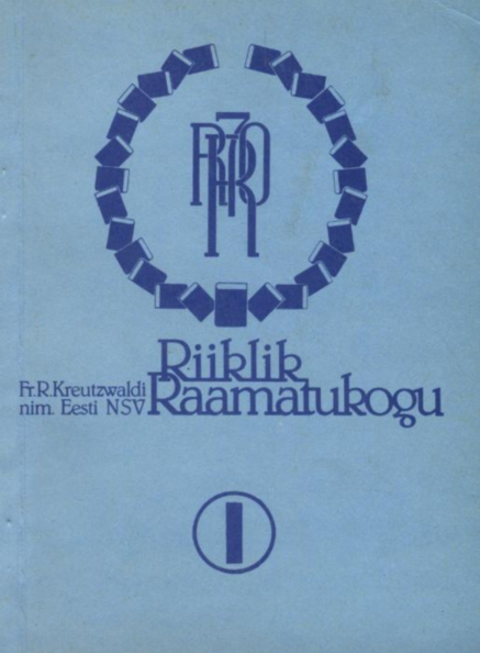 Fr. R. Kreutzwaldi nim. Eesti NSV Riiklik Raamatukogu 1918 -1988 1. osa