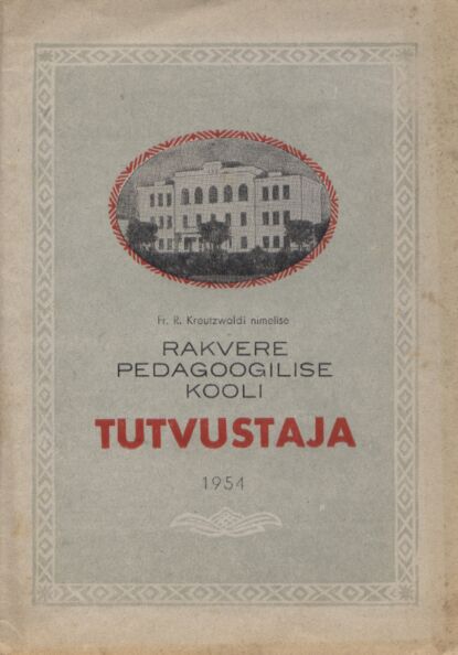 Fr. R. Kreutzwaldi nimelise Rakvere Pedagooglise Kooli tutvustaja