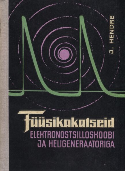 Füüsikakatseid elektronostsilloskoobi ja heligeneraatoriga