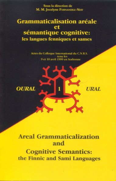 Grammaticalisation areale et semantique cognitive: les langues fenniques et sames. Areal Grammaticalization and Cognitive Semantics: the Finnic and Sa