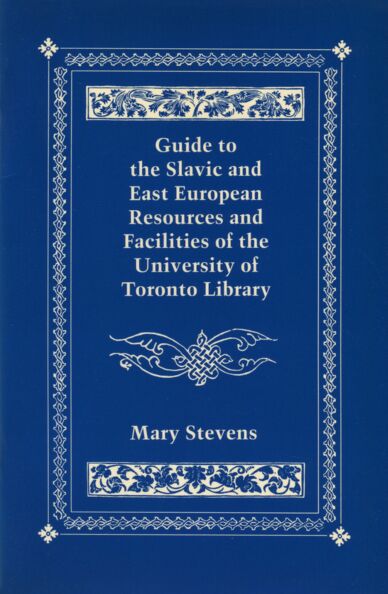 Guide to the Slavic and East European Resources and Facilities of the University of Toronto Library