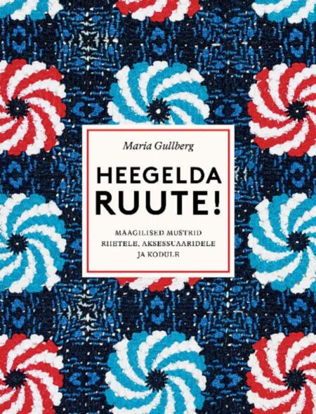 Heegelda ruute! Maagilised mustrid riietele, aksessuaaridele ja kodule