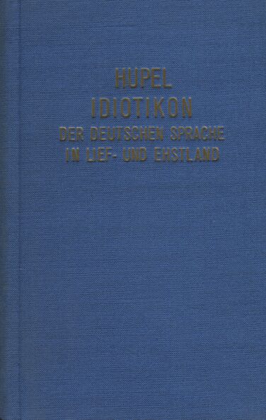 Idiotikon der deutschen Sprache in Lief- und Ehstland nebst eingestreueten Winken fuer Liebhaber