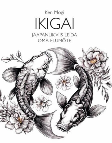 Ikigai - jaapanlik viis leida oma elumõte