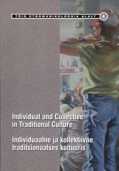 Individual and collective in traditional culture. Individuaalne ja kollektiivne traditsionaalses kultuuris