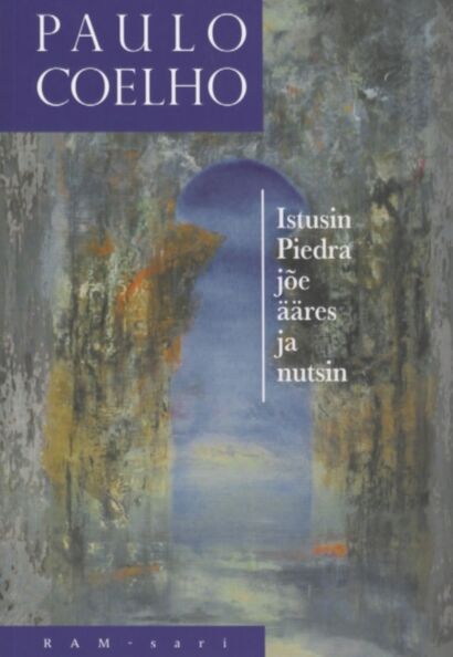 Istusin Piedra jõe ääres ja nutsin