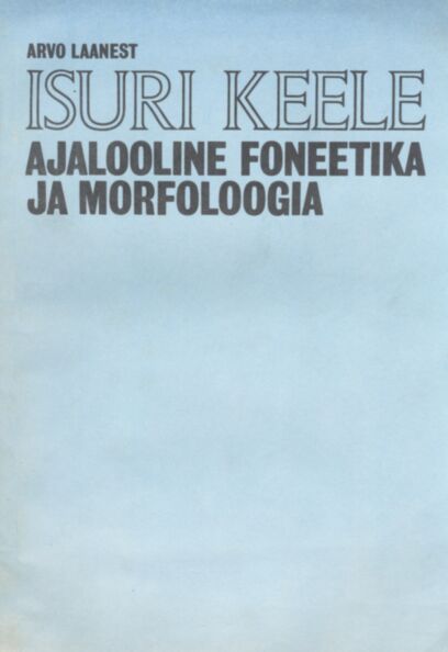 Isuri keele ajalooline foneetika ja morfoloogia
