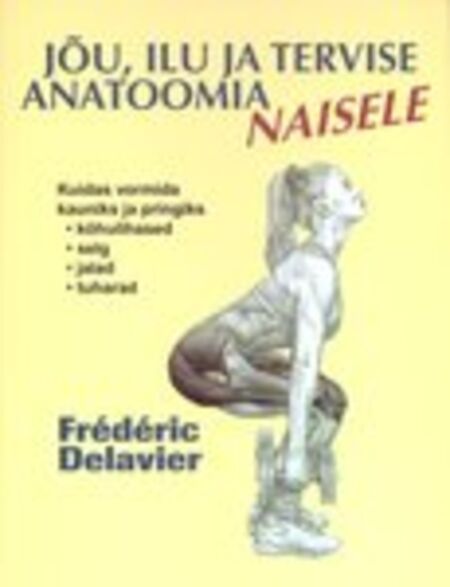 Jõu, ilu ja tervise anatoomia naisele