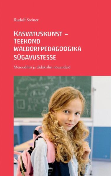 Kasvatuskunst - teekond waldorfpedagoogika sügavustesse