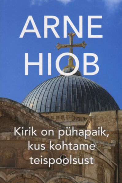 Kirik on pühapaik, kus kohtame teispoolsust