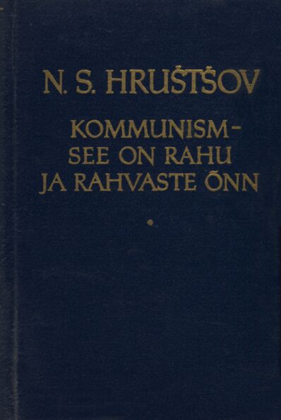 Kommunism – see on rahu ja rahvaste õnn