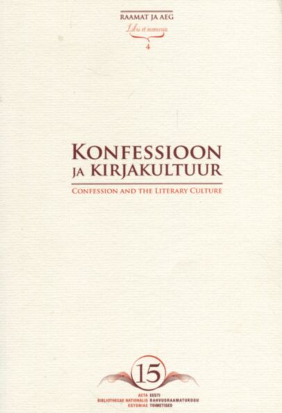 Konfessioon ja kirjakultuur. Confession and the Literary Culture