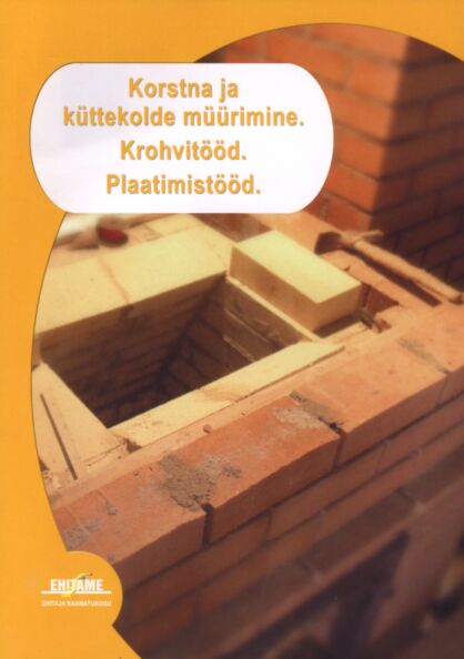 Korstna ja küttekolde müürimine. Krohvimine. Plaatimine