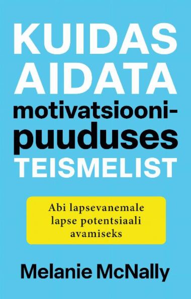 Kuidas aidata motivatsioonipuuduses teismelist