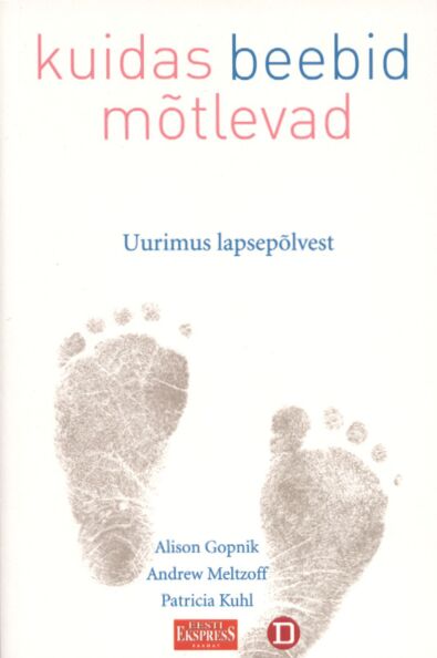 Kuidas beebid mõtlevad. Uurimus lapsepõlvest